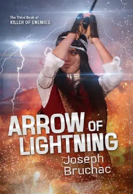 Arrow of Lightning (Killer of Enemies #3) by Joseph Bruchac