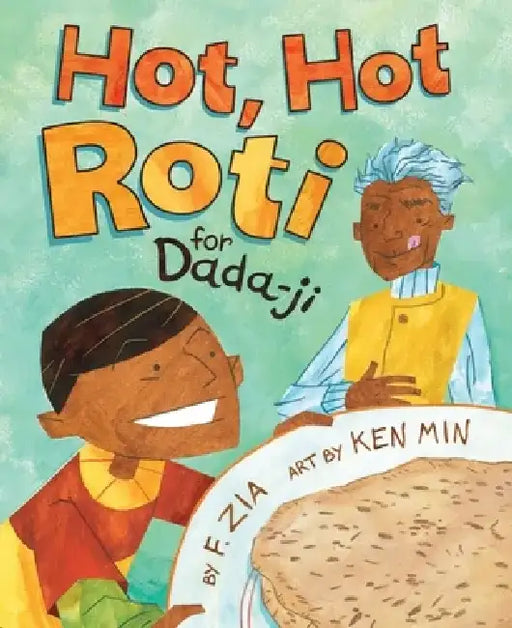 Hot, Hot Roti for Dada-Ji by F. Zia