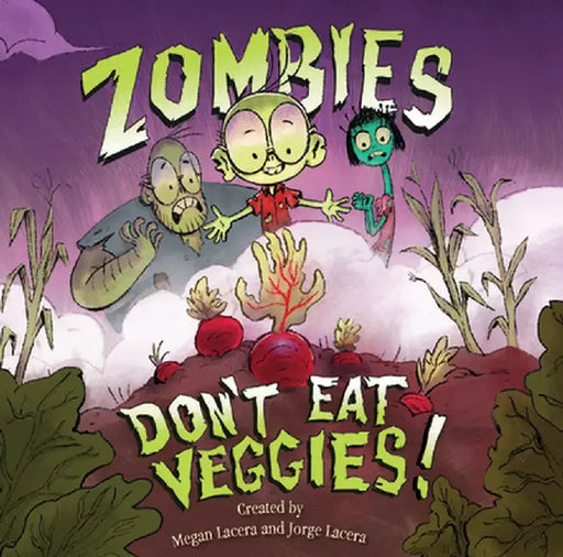 Zombies Don't Eat Veggies! by Jorge Lacera