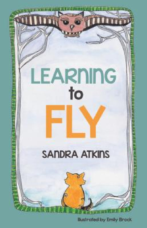 Learning to Fly by Sandra Atkins