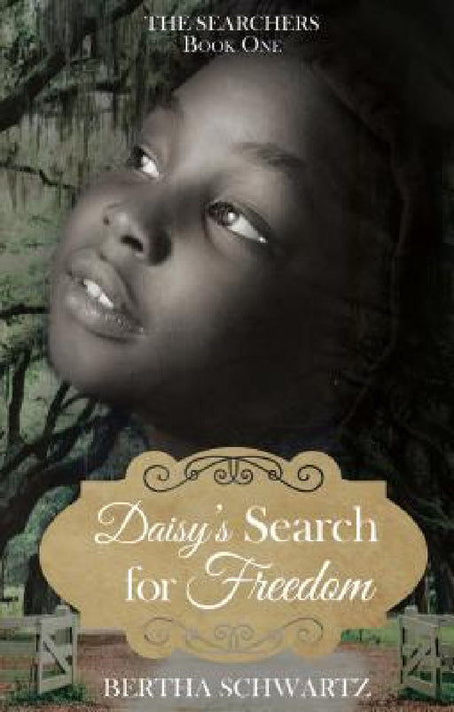 Daisy's Search for Freedom by Bertha Schwartz