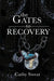 The Gates to Recovery by Cathy Sweat
