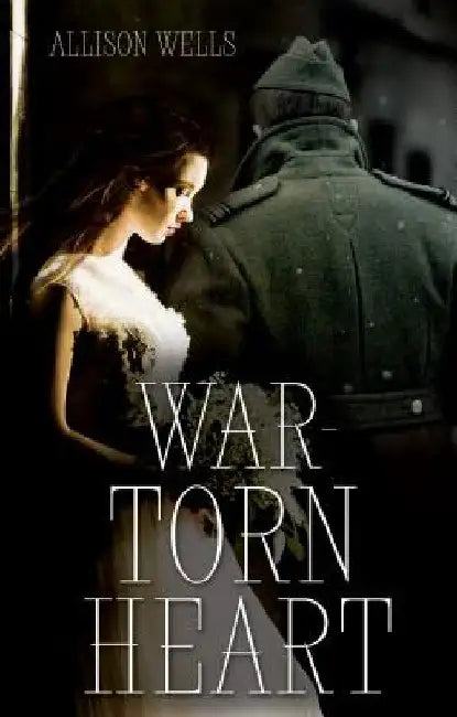 War-Torn Heart by Allison Wells