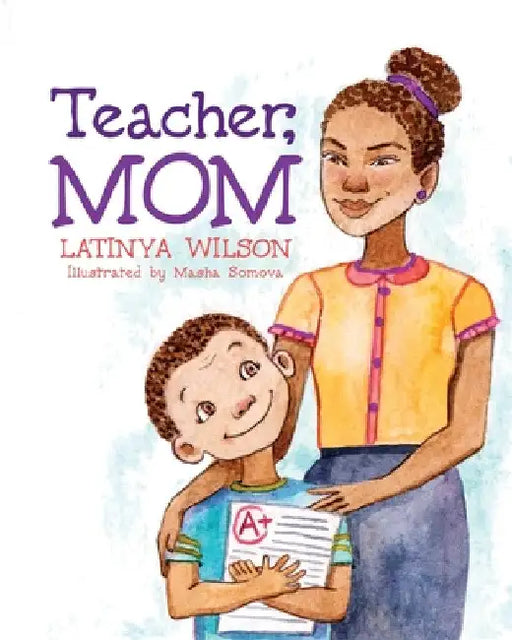 Teacher, Mom by Latinya Wilson