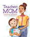 Teacher, Mom by Latinya Wilson