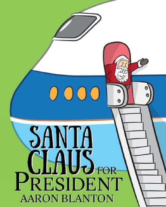 Santa Claus for President by Aaron Blanton