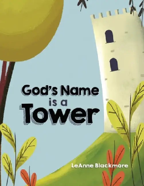 God's Name is a Tower by Leanne Blackmore