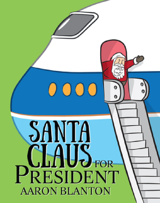 Santa Claus for President by Aaron Blanton