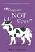 A Message From Chloe: Dogs Are Not Cows by Paul M. Willette