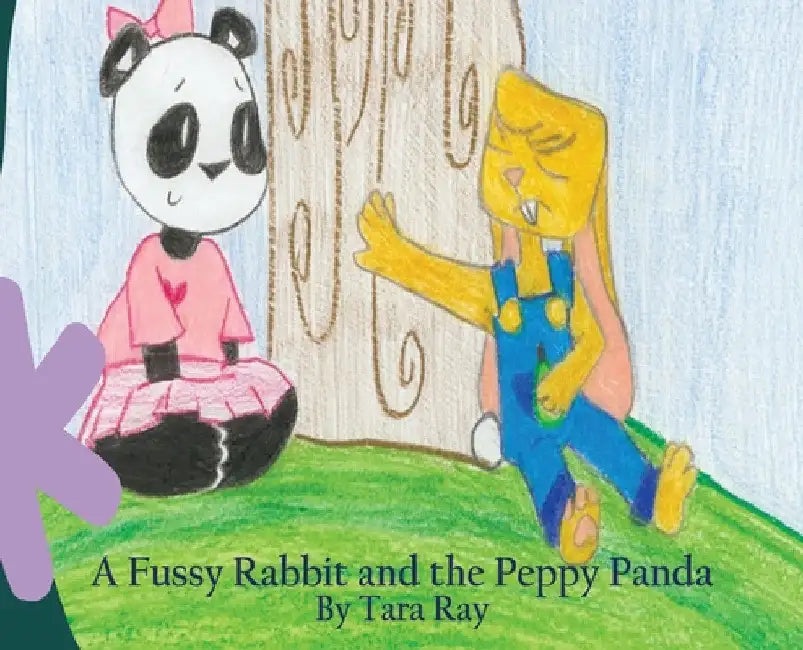 A Fussy Rabbit and the Peppy Panda by Tara Ray