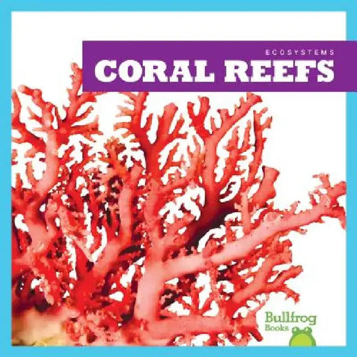 Coral Reefs by Nadia Higgins