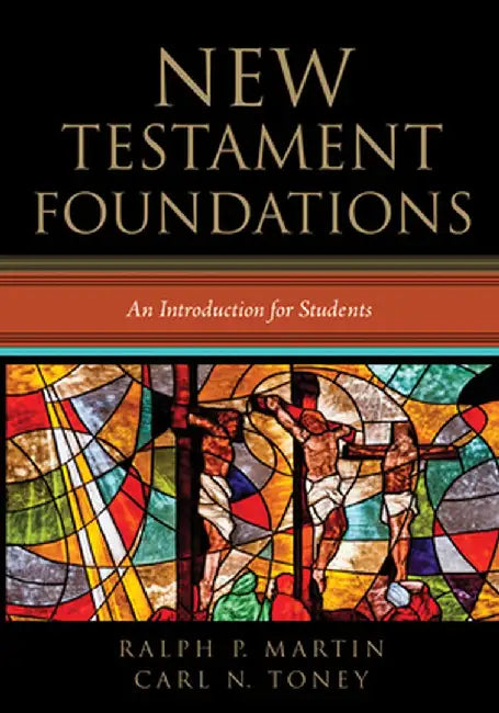New Testament Foundations: An Introduction for Students by Ralph P. Martin