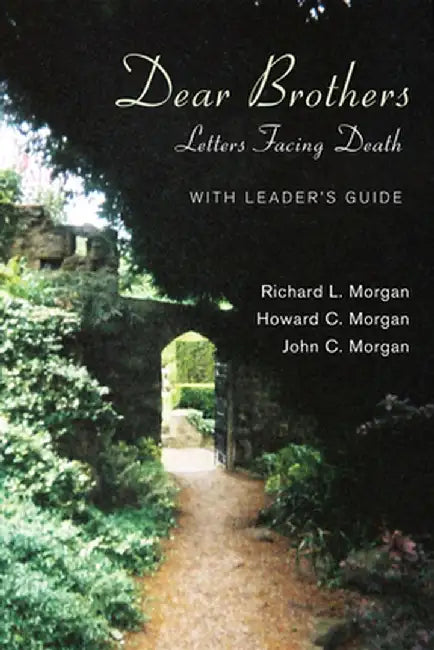 Dear Brothers: Letters Facing Death by Richard L. Morgan