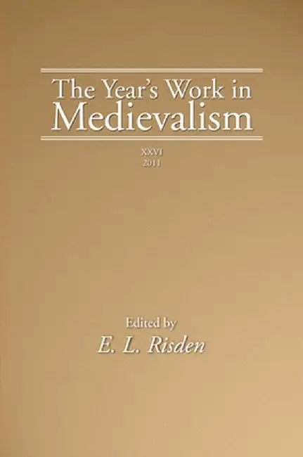The Year's Work in Medievalism, XXVI by E. L. Risden