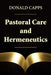 Pastoral Care and Hermeneutics by Donald Capps