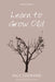 Learn to Grow Old by Paul Tournier