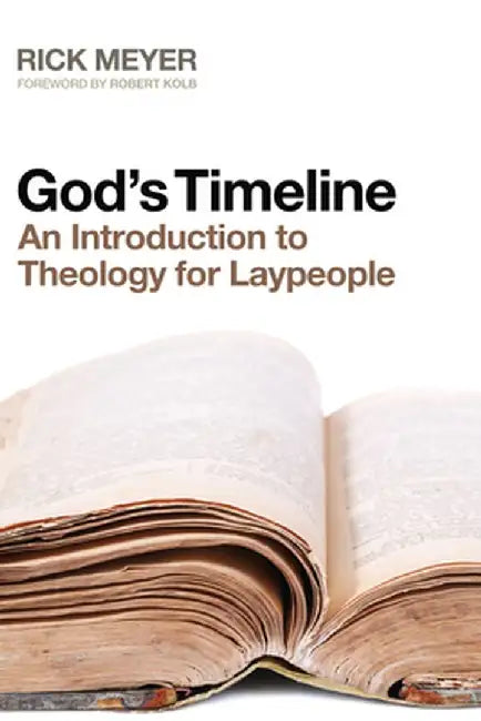 God's Timeline: An Introduction to Theology for Laypeople by Rick Meyer