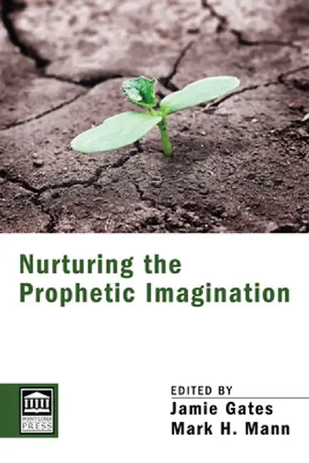 Nurturing the Prophetic Imagination by Jamie Gates