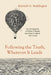 Following the Truth, Wherever It Leads by Kenneth G. Reddington