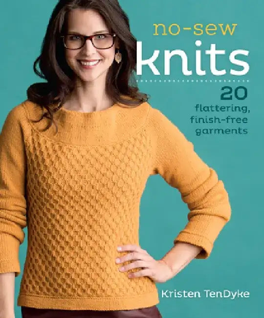 No-Sew Knits: 20 Flattering, Finish-Free Garments by Kristen Tendyke