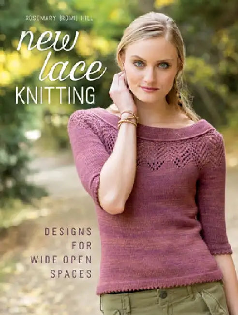 New Lace Knitting: Designs for Wide Open Spaces by Rosemary Hill