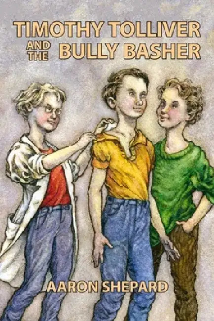 Timothy Tolliver and the Bully Basher by Aaron Shepard