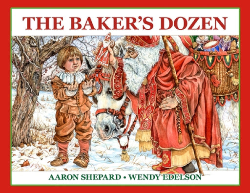 The Baker's Dozen: A Saint Nicholas Tale, with Bonus Cookie Recipe and Pattern for St. Nicholas Christmas Cookies (25th Anniversary Edition) by Aaron Shepard, Wendy Edelson