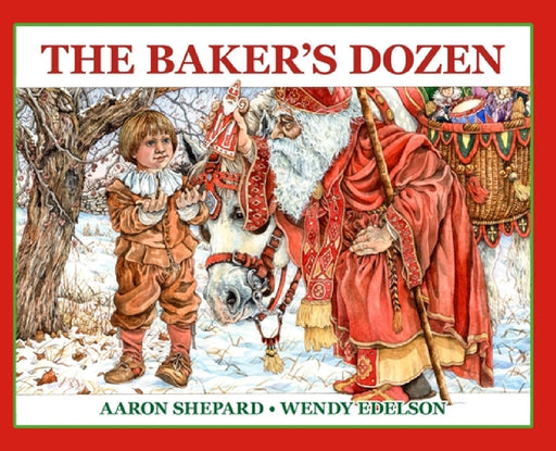 The Baker's Dozen: A Saint Nicholas Tale, with Bonus Cookie Recipe and Pattern for St. Nicholas Christmas Cookies (25th Anniversary Edition) by Aaron Shepard, Wendy Edelson