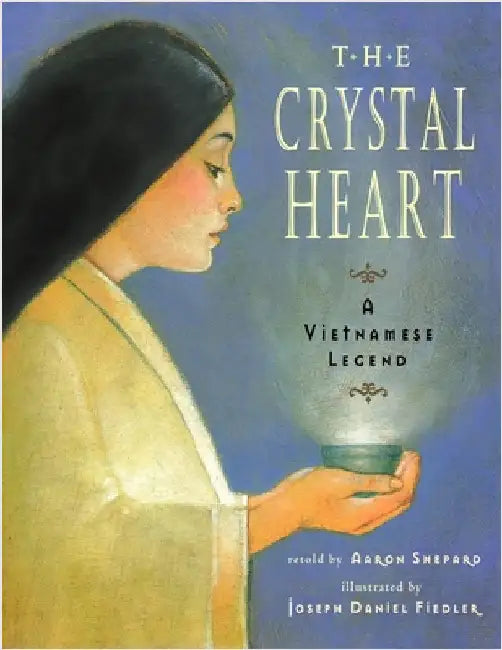 The Crystal Heart: A Vietnamese Legend (25th Anniversary Edition) by Shepard, Aaron