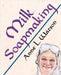 Milk Soapmaking: The Smart Guide to Making Milk Soap From Cow Milk, Goat Milk, Buttermilk, Cream, Coconut Milk, or Any Other Animal or Plant Milk by Watson, Anne L.