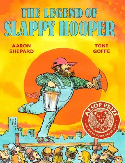 The Legend of Slappy Hooper: An American Tall Tale (30th Anniversary Edition) by Aaron Shepard, Toni Goffe