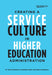 Creating a Service Culture in Higher Education Administration by Mario C. Martinez