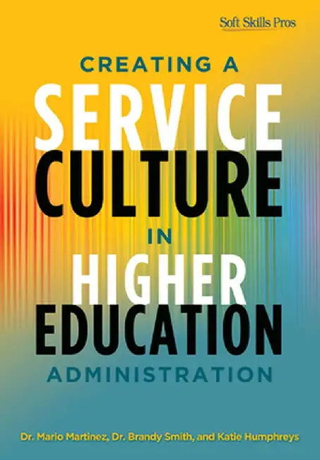 Creating a Service Culture in Higher Education Administration by Mario C. Martinez