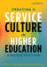 Creating a Service Culture in Higher Education Administration by Mario C. Martinez