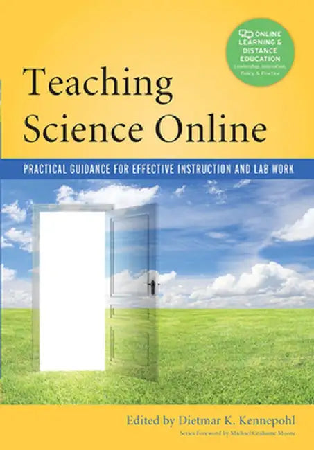 Teaching Science Online: Practical Guidance for Effective Instruction and Lab Work by Dietmar Kennepohl