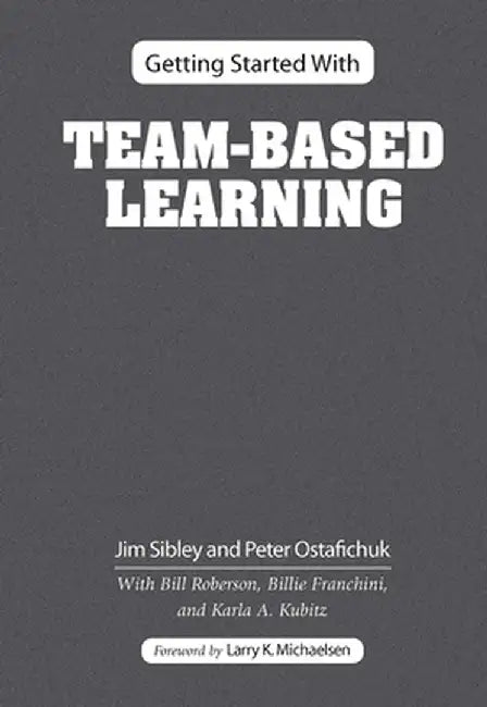 Getting Started With Team-Based Learning by Jim Sibley