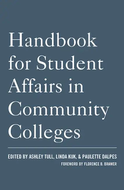 Handbook for Student Affairs in Community Colleges by Ashley Tull