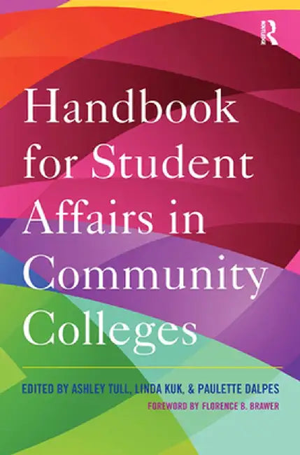 Handbook for Student Affairs in Community Colleges by Ashley Tull