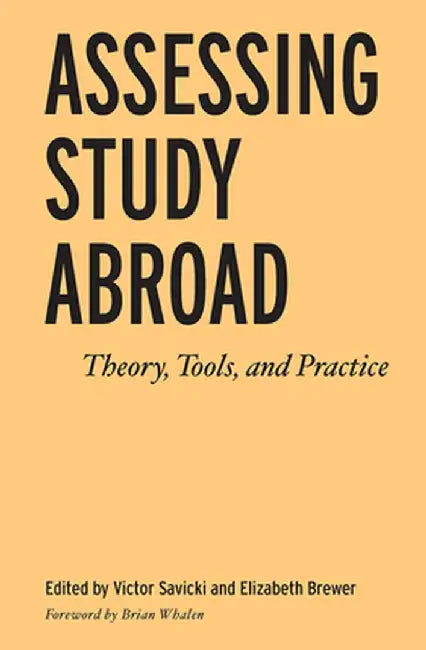 Assessing Study Abroad: Theory, Tools, and Practice by Victor Savicki