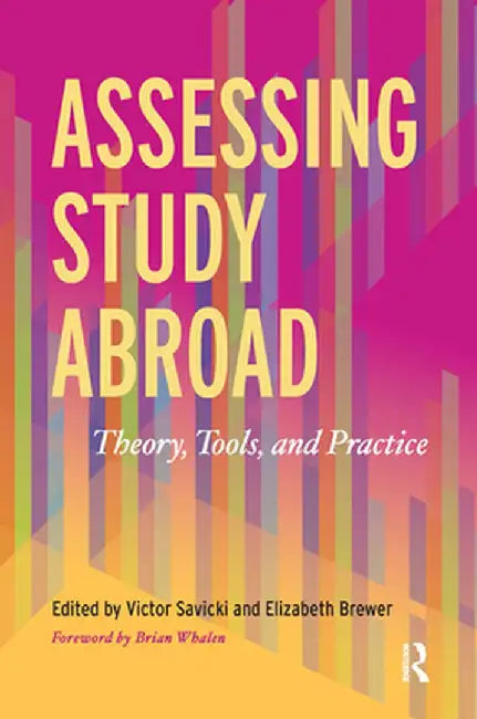 Assessing Study Abroad: Theory, Tools, and Practice by Victor Savicki
