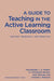 A Guide to Teaching in the Active Learning Classroom: History, Research, and Practice by Paul Baepler