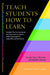 Teach Students How to Learn: Strategies You Can Incorporate Into Any Course to Improve Student Metacognition, Study Skills, and Motivation by Saundra Yancy McGuire