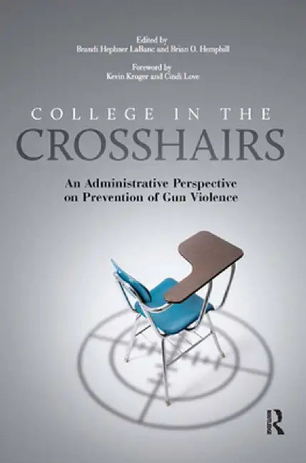 College in the Crosshairs: An Administrative Perspective on Prevention of Gun Violence by Brian O. Hemphill