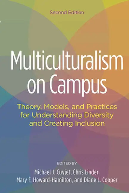 Multiculturalism on Campus: Theory, Models, and Practices for Understanding Diversity and Creating Inclusion by Michael J. Cuyjet