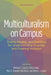 Multiculturalism on Campus: Theory, Models, and Practices for Understanding Diversity and Creating Inclusion by Michael J. Cuyjet