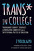 Trans* in College: Transgender Students' Strategies for Navigating Campus Life and the Institutional Politics of Inclusion by Z Nicolazzo