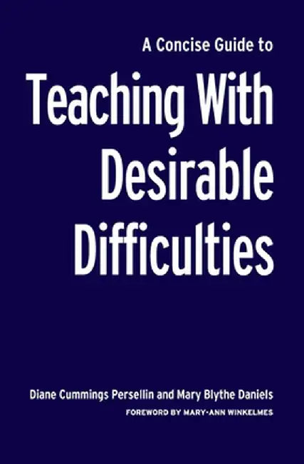 A Concise Guide to Teaching with Desirable Difficulties by Diane Cummings Persellin