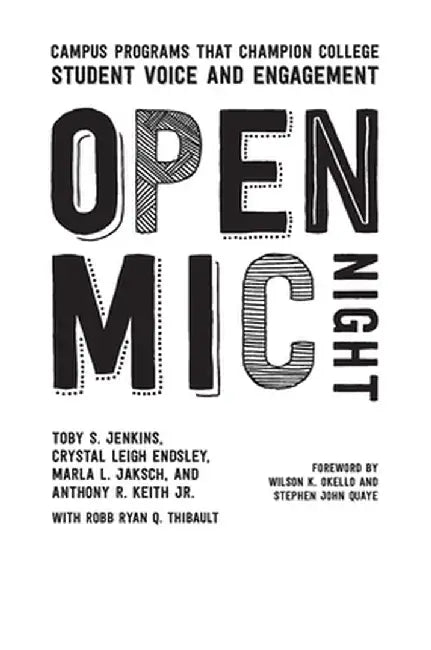 Open MIC Night: Campus Programs That Champion College Student Voice and Engagement by Toby S. Jenkins