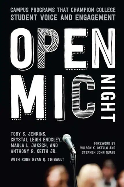 Open MIC Night: Campus Programs That Champion College Student Voice and Engagement by Toby S. Jenkins