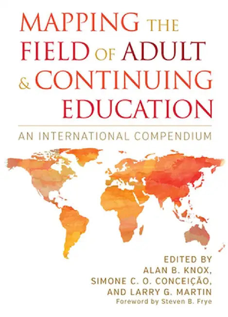 Mapping the Field of Adult and Continuing Education: An International Compendium: Four Volume Set by Alan B. Knox